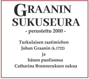Teksti: Graanin sukuseura - perustettu 2000-  raatimies Johan Graanin ja puolisonsa Catharina Brunneruksen sukua